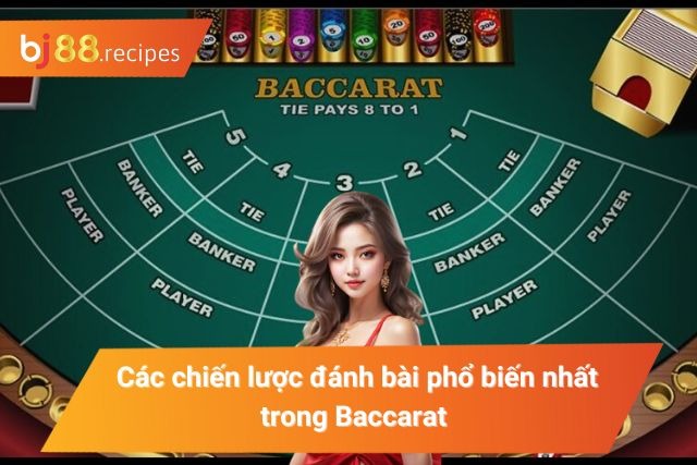 Các chiến lược đánh bài phổ biến nhất trong Baccarat tại BJ88