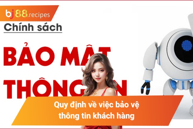 Quy định về bảo vệ thông tin khách hàng khi tham gia