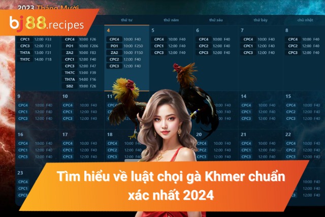 Tìm hiểu về luật chọi gà Khmer chuẩn xác nhất năm 2024