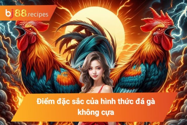 Ưu điểm nổi trội của thể loại đá gà vỡ đòn