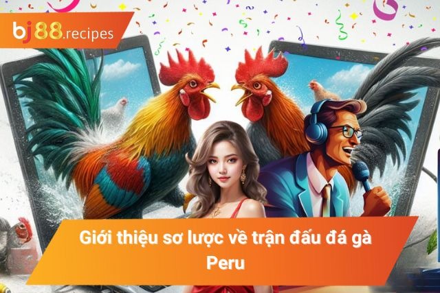 Thông tin cơ bản về đá gà Peru