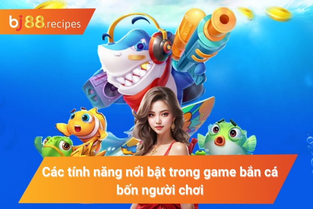 Bật mí một số game bắn cá bốn người chơi hot nhất 2024