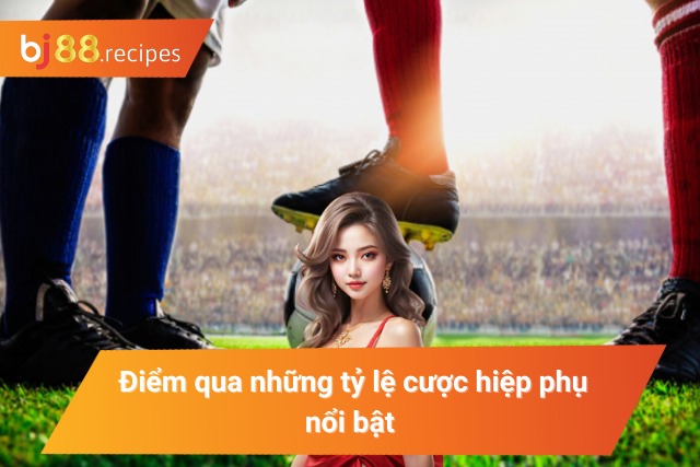 Các loại kèo bóng đá hiệp phụ ưa chuộng hiện nay