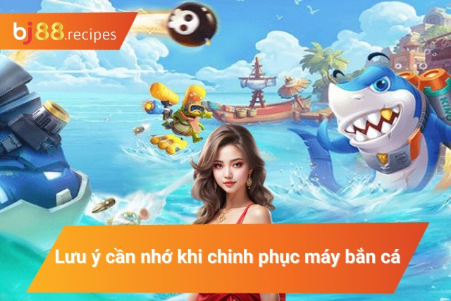 Một vài điều cần chú ý khi chơi bắn cá đổi thưởng