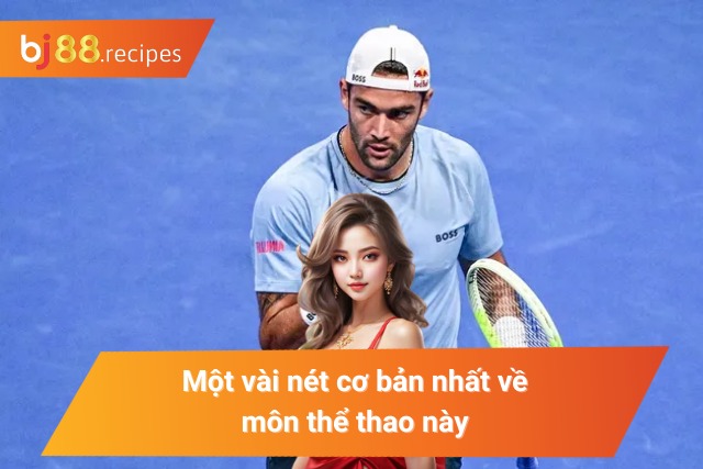 Tổng quan các nội dung về bộ môn thể thao tennis