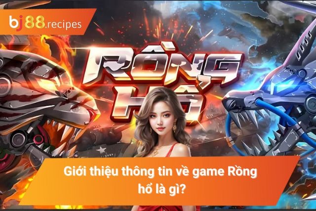 Giới thiệu về rồng hổ 